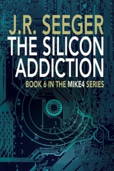 Cover for J R Seeger · The Silicon Addiction (Paperback Book) (2021)
