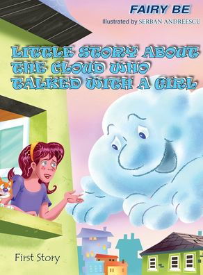 Little Story about the Cloud Who Talked with a Girl - Fairy Be - Books - Ewings Publishing LLC - 9781956373066 - August 31, 2021