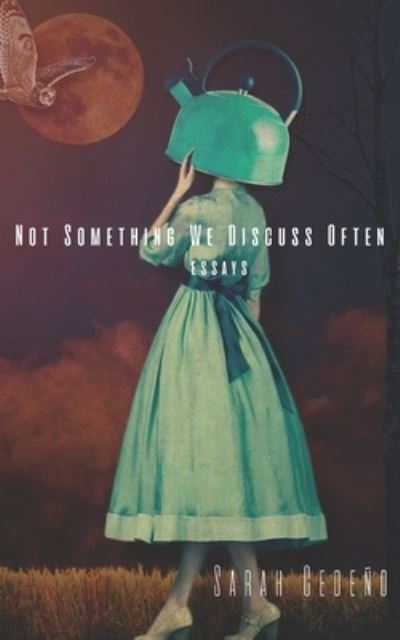 Cover for Sarah Cedeño · Not Something We Discuss Often (Book) (2022)