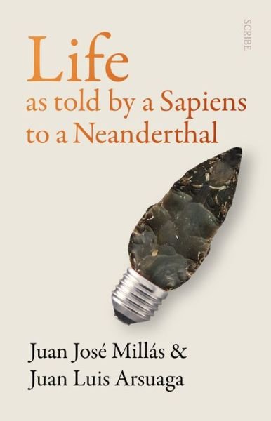 Cover for Scribe Publications Pty Ltd · Life as Told by a Sapiens to a Neanderthal (Paperback Book) (2022)
