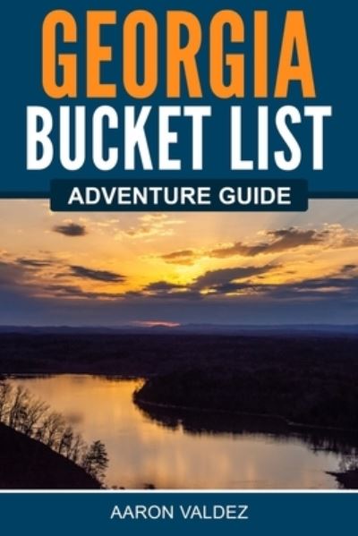 Cover for Aaron Valdez · Georgia Bucket List Adventure Guide (Book) (2022)