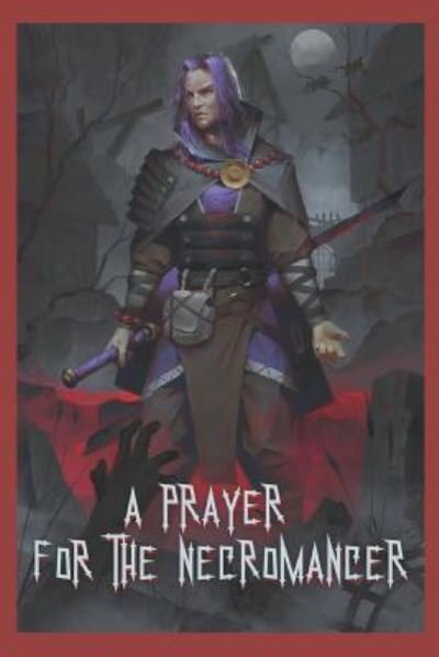 C Wain · A Prayer for the Necromancer (Paperback Book) (2017)