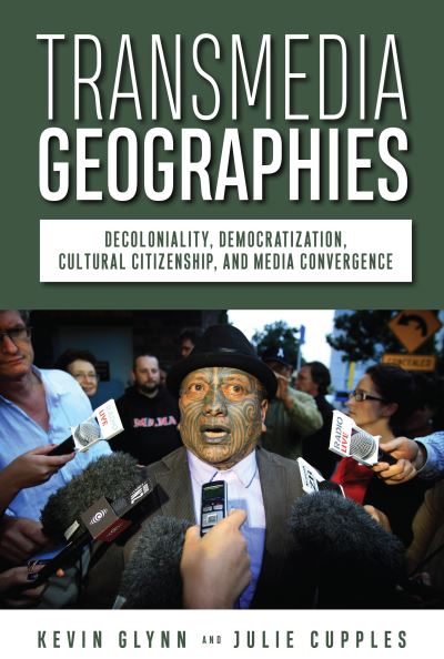 Cover for Kevin Glynn · Transmedia Geographies: Decoloniality, Democratization, Cultural Citizenship, and Media Convergence (Paperback Book) (2024)