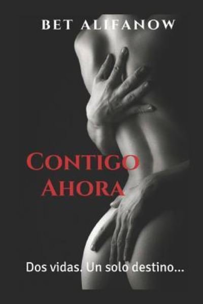 Contigo Ahora - Bet Alifanow - Bøger - Independently Published - 9781980822066 - 3. august 2018