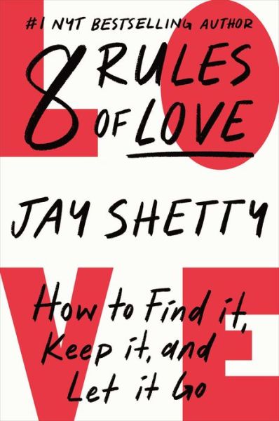 Cover for Jay Shetty · 8 Rules of Love: How to Find It, Keep It, and Let It Go (Gebundenes Buch) (2023)