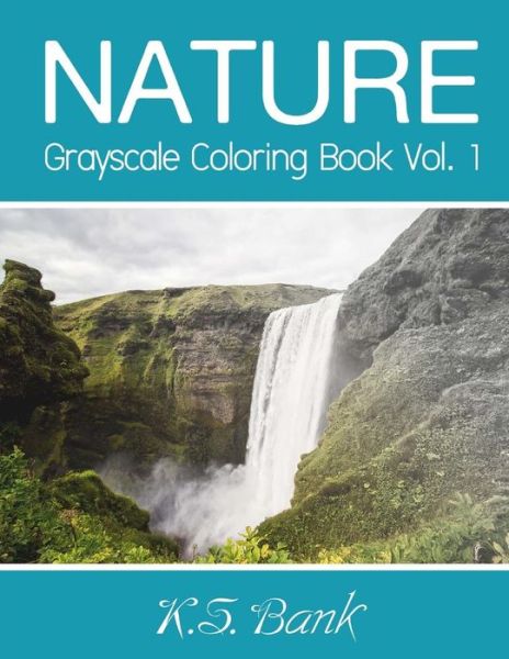 Nature Grayscale Coloring Book Vol. 1 - Adult Coloring Books - Książki - Createspace Independent Publishing Platf - 9781983496066 - 3 stycznia 2018