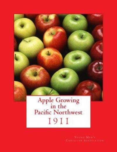 Cover for Young Men's Christian Association · Apple Growing in the Pacific Northwest (Paperback Book) (2018)