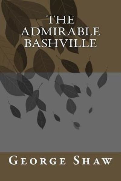 Cover for George Bernard Shaw · The Admirable Bashville (Paperback Bog) (2018)