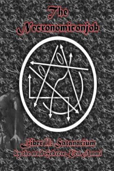 The Necronomiconjob, Liber II - Ken Ammi - Książki - CreateSpace Independent Publishing Platf - 9781986354066 - 12 marca 2018