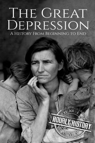 Cover for Hourly History · The Great Depression A History From Beginning to End [Booklet] (Pocketbok) (2018)