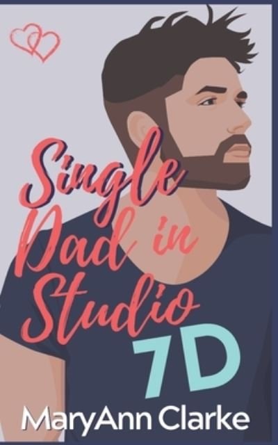 M a Clarke Scott · Single Dad in Studio 7D (Paperback Book) (2019)