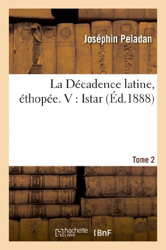 Cover for Peladan-j · La Decadence Latine, Ethopee. V: Istar. Tome 2 (Paperback Bog) [French edition] (2013)