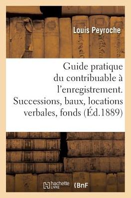 Cover for Louis Peyroche · Guide Pratique Du Contribuable A l'Enregistrement (Paperback Book) (2017)