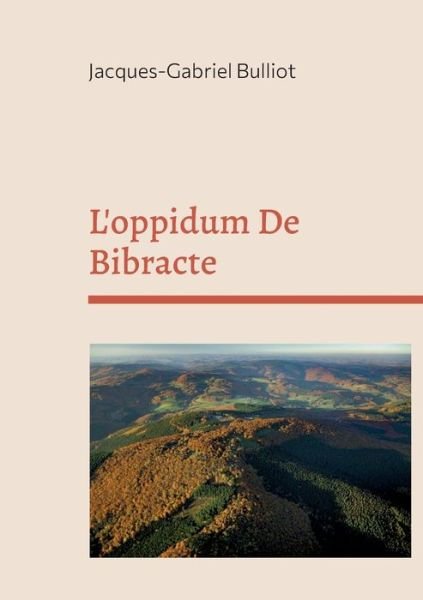 Cover for Jacques-Gabriel Bulliot · L'oppidum De Bibracte (Taschenbuch) (2022)