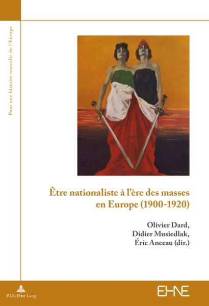 Cover for Etre Nationaliste A l'Ere Des Masses En Europe (1900-1920) - Pour une Histoire Nouvelle de L'Europe (Taschenbuch) (2017)