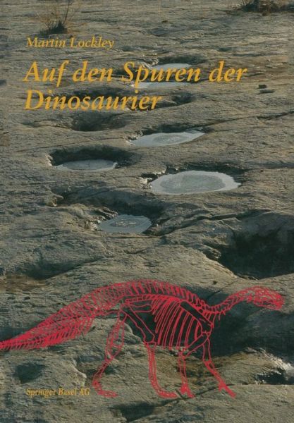 Cover for Lockley · Auf Den Spuren Der Dinosaurier: Dinosaurierfahrten -- Eine Expedition in Die Vergangenheit (Paperback Book) [Softcover Reprint of the Original 1st 1993 edition] (2014)