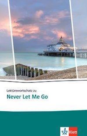 Lektürewortschatz zu Never Let Me Go (Buch)