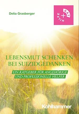 Cover for Delia Grasberger · Lebensmut Schenken Bei Suizidgedanken (Paperback Book) (2022)
