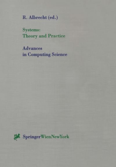 R Albrecht · Systems: Theory and Practice - Advances in Computing Sciences (Pocketbok) [Softcover reprint of the original 1st ed. 1998 edition] (1998)