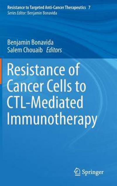 Cover for Salem Chouaib · Resistance of Cancer Cells to CTL-Mediated Immunotherapy - Resistance to Targeted Anti-Cancer Therapeutics (Hardcover Book) [2015 edition] (2015)