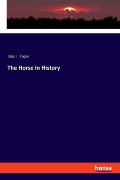 Cover for Tozer · The Horse In History (Buch) (2021)