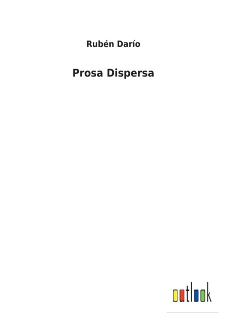 Cover for Ruben Dario · Prosa Dispersa (Pocketbok) (2022)