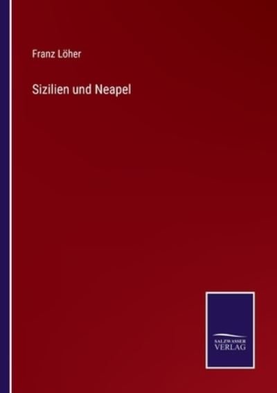 Cover for Franz Loeher · Sizilien und Neapel (Pocketbok) (2022)