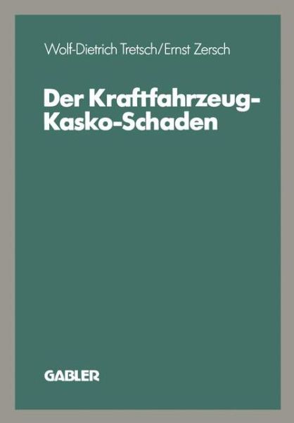 Cover for Wolf-Dietrich Tretsch · Der Kraftfahrzeug-Kasko-Schaden (Paperback Book) [Softcover Reprint of the Original 1st 1989 edition] (1989)