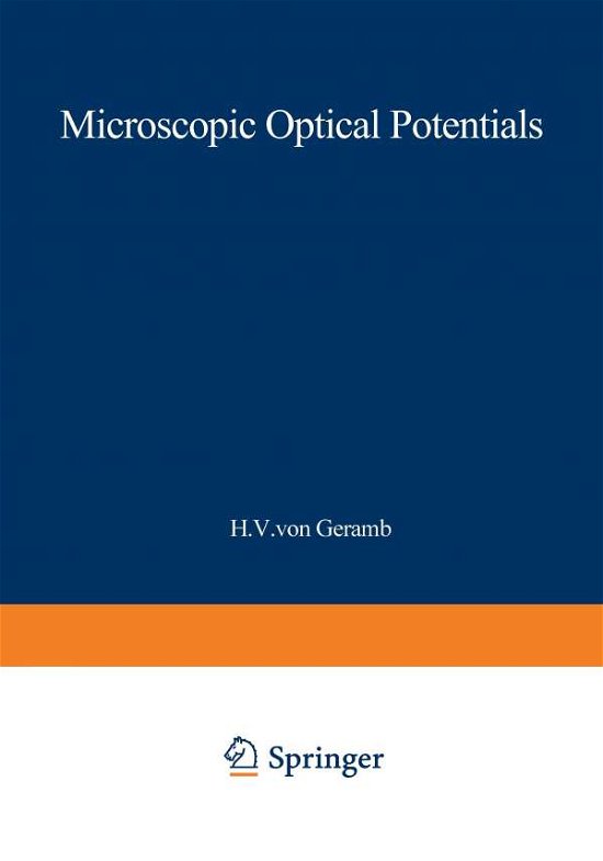 Microscopic Optical Potentials: Proceedings of the Hamburg Topical Workshop on Nuclear Physics, Held at the University of Hamburg, Hamburg, Germany, September 25-27, 1978 - Lecture Notes in Physics - H V Geramb - Bøger - Springer-Verlag Berlin and Heidelberg Gm - 9783540091066 - 5. januar 1979