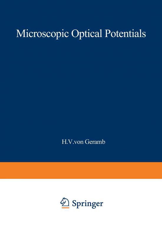 Microscopic Optical Potentials: Proceedings of the Hamburg Topical Workshop on Nuclear Physics, Held at the University of Hamburg, Hamburg, Germany, September 25-27, 1978 - Lecture Notes in Physics - H V Geramb - Books - Springer-Verlag Berlin and Heidelberg Gm - 9783540091066 - January 5, 1979
