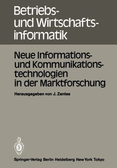 Cover for J Zentes · Neue Informations- und Kommunikationstechnologien in der Marktforschung - Betriebs- und Wirtschaftsinformatik (Pocketbok) (1984)
