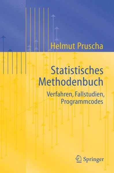 Statistisches Methodenbuch: Verfahren, Fallstudien, Programmcodes - Helmut Pruscha - Books - Springer-Verlag Berlin and Heidelberg Gm - 9783540260066 - September 7, 2005
