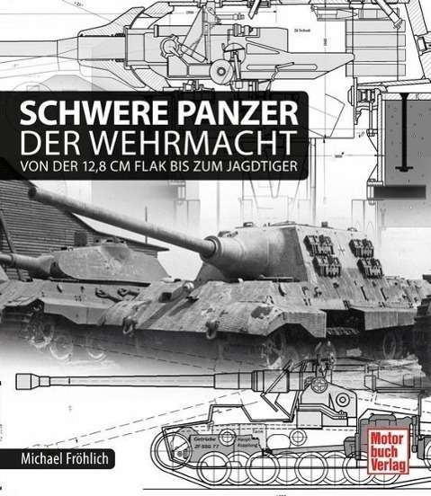 Cover for Fröhlich · Schwere Panzer der Wehrmacht (Book)