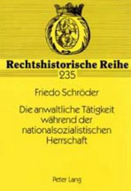 Cover for Friedo Schroeder · Die Anwaltliche Taetigkeit Waehrend Der Nationalsozialistischen Herrschaft: Eine Analyse Der Anwaltlichen Argumentation in Zivilprozessen Anhand Der Vorhandenen Prozessakten Der Landgerichte Frankenthal, Wiesbaden, Limburg Und Frankfurt Und Der Handakten  (Paperback Book) [German edition] (2001)