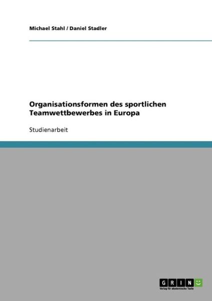 Organisationsformen des sportlich - Stahl - Books - GRIN Verlag - 9783638677066 - November 25, 2013