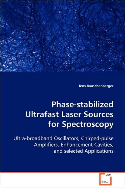 Cover for Jens Rauschenberger · Phase-stabilized Ultrafast Laser Sources for Spectroscopy: Ultra-broadband Oscillators, Chirped-pulse Amplifiers, Enhancement Cavities, and Selected Applications (Taschenbuch) (2008)