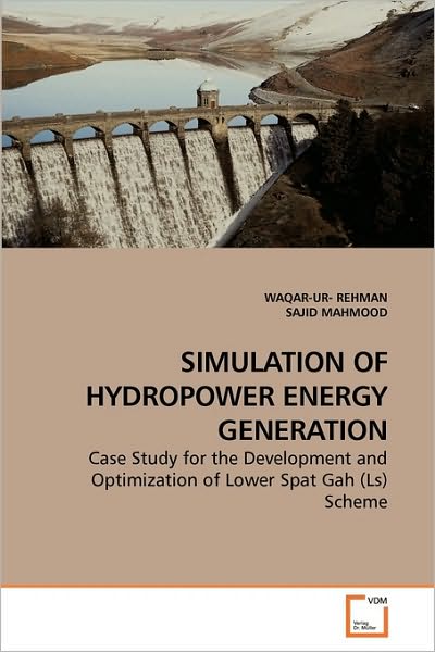 Cover for Sajid Mahmood · Simulation of Hydropower Energy Generation: Case Study for the Development and Optimization of Lower Spat Gah (Ls) Scheme (Paperback Book) (2010)