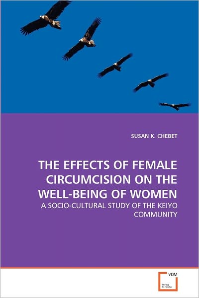 Cover for Susan K. Chebet · The Effects of Female Circumcision on the Well-being of Women: a Socio-cultural Study of the Keiyo Community (Paperback Bog) (2011)
