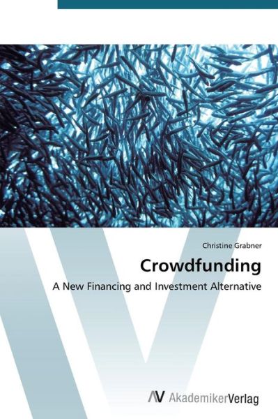 Cover for Christine Grabner · Crowdfunding: a New Financing and Investment Alternative (Paperback Book) (2015)