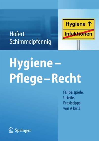 Cover for Rolf Hofert · Hygiene - Pflege - Recht: Fallbeispiele, Urteile, Praxistipps von A bis Z (Paperback Book) (2014)