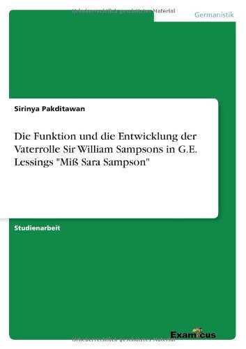 Cover for Sirinya Pakditawan · Die Funktion und die Entwicklung der Vaterrolle Sir William Sampsons in G.E. Lessings Miss Sara Sampson (Paperback Book) [German edition] (2012)