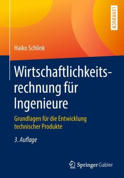 Cover for Haiko Schlink · Wirtschaftlichkeitsrechnung fuer Ingenieure (Book) [3rd 3., Uberarb. U. Aktualisierte Aufl. 2019 edition] (2018)