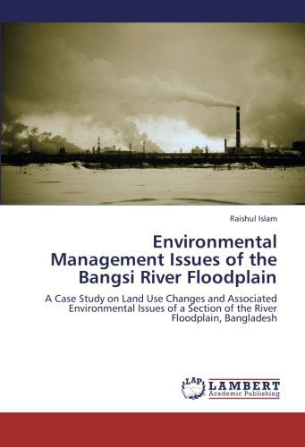 Cover for Raishul Islam · Environmental Management Issues of the Bangsi River Floodplain: a Case Study on Land Use Changes and Associated Environmental Issues of a Section of the River Floodplain, Bangladesh (Paperback Book) (2012)