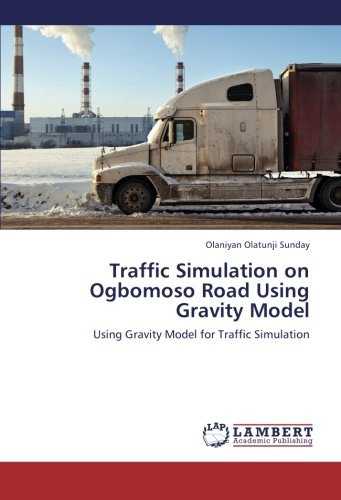 Cover for Olaniyan Olatunji Sunday · Traffic Simulation on Ogbomoso Road Using Gravity Model: Using Gravity Model for Traffic Simulation (Paperback Book) (2012)