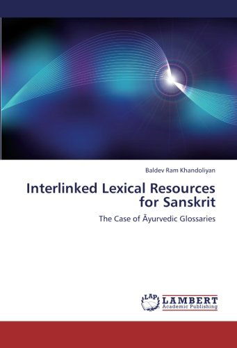 Cover for Baldev Ram Khandoliyan · Interlinked Lexical Resources for Sanskrit: the Case of Ayurvedic Glossaries (Paperback Book) (2012)