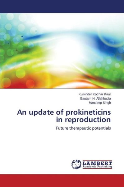 Cover for Mandeep Singh · An Update of Prokineticins in Reproduction: Future Therapeutic Potentials (Pocketbok) (2014)