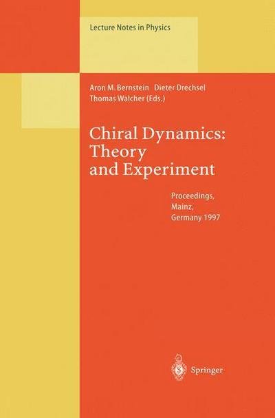 Cover for Aron Bernstein · Chiral Dynamics: Theory and Experiment: Proceedings of the Workshop Held in Mainz, Germany, 1-5, September 1997 - Lecture Notes in Physics (Pocketbok) [Softcover reprint of the original 1st ed. 1998 edition] (2013)