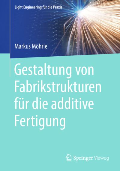 Cover for Möhrle · Gestaltung von Fabrikstrukturen fuer die additive Fertigung (Book) [1. Aufl. 2018 edition] (2018)