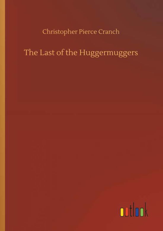 The Last of the Huggermuggers - Cranch - Livres -  - 9783734029066 - 20 septembre 2018