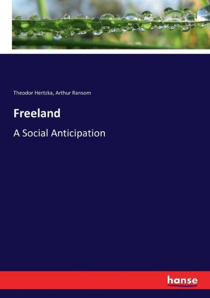 Cover for Theodor Hertzka · Freeland: A Social Anticipation (Paperback Book) (2016)